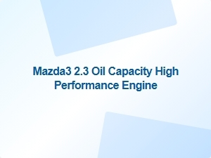 Mazda3 2.3 Oil Capacity for Performance Tuning